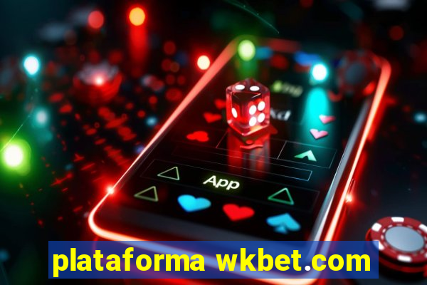 plataforma wkbet.com